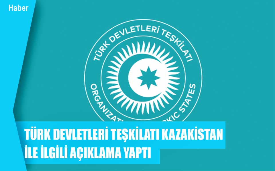 131749Türk Devletleri Teşkilatı Kazakistan ile ilgili açıklama yaptı.jpg